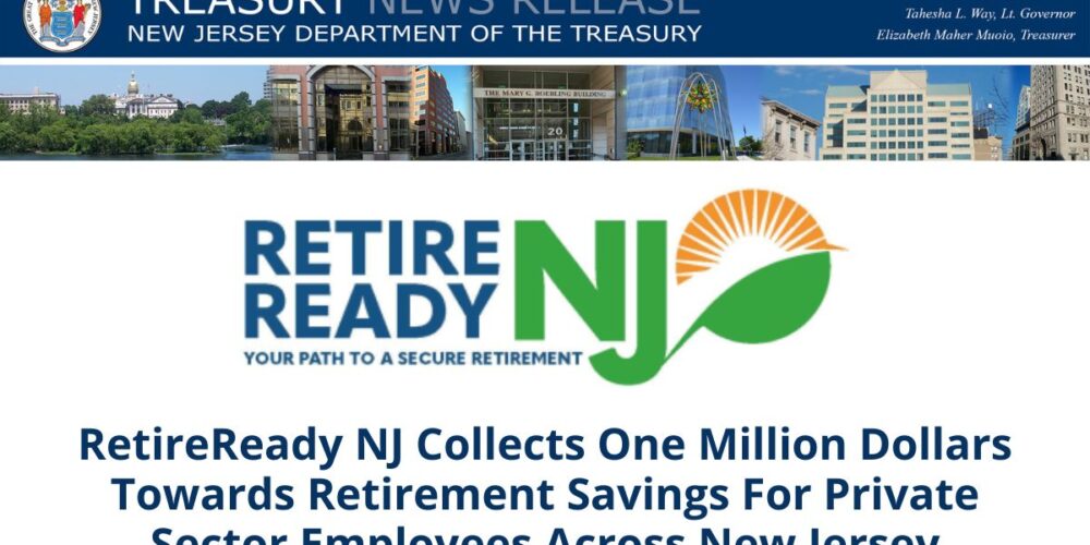 RetireReady NJ Collects 1M Dollars Towards Retirement Savings For Private Sector Employees