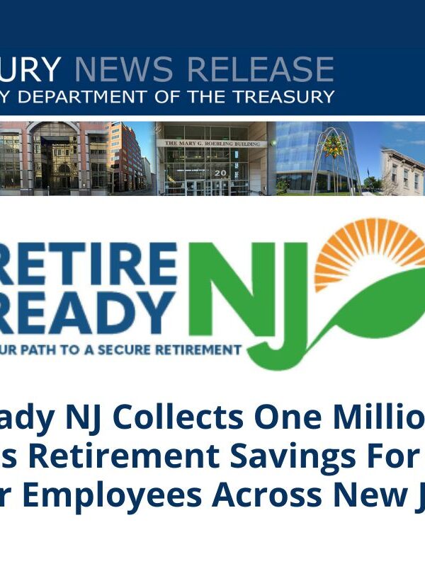 RetireReady NJ Collects 1M Dollars Towards Retirement Savings For Private Sector Employees RetireReady NJ Collects 1M Dollars Towards Retirement Savings For Private Sector Employees