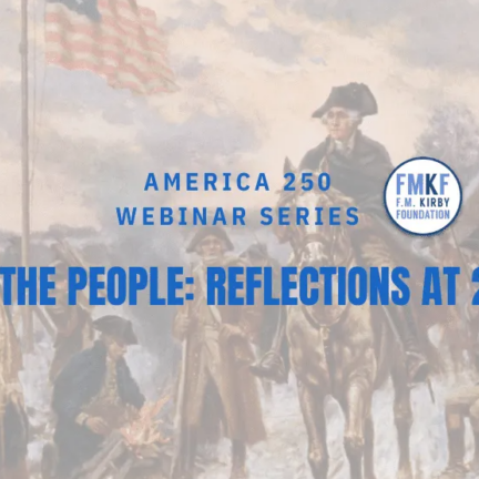 Kirby Foundation Launches “We the People: Reflections at 250” Webinar Series